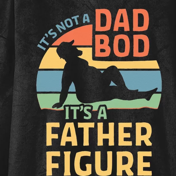 Its Not A Dad Bod Its A Father Figure Hooded Wearable Blanket