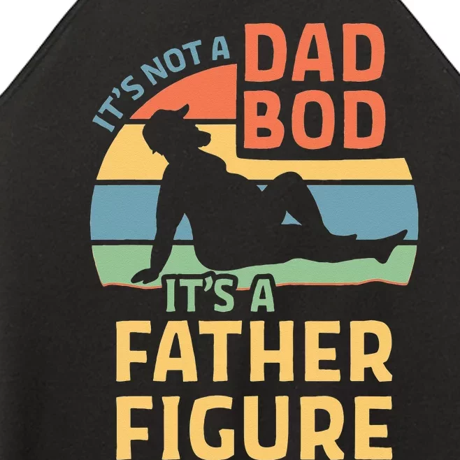 Its Not A Dad Bod Its A Father Figure Women’s Perfect Tri Rocker Tank