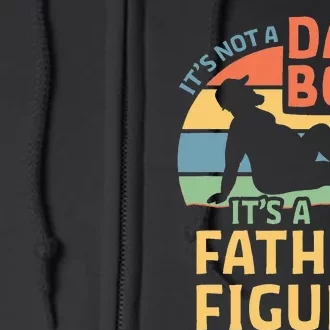 Its Not A Dad Bod Its A Father Figure Full Zip Hoodie