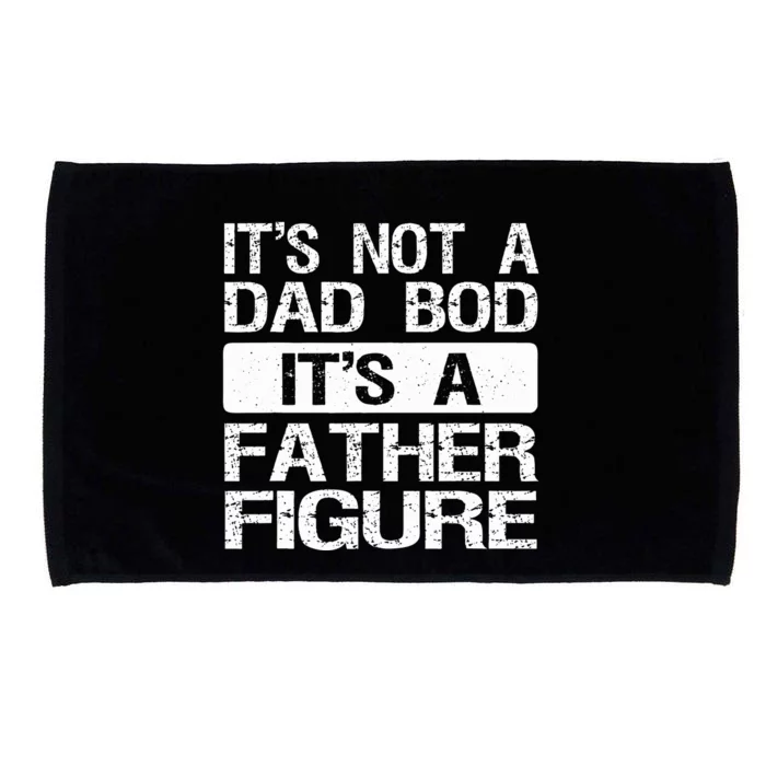 It's Not A Dad Bod It's A Father Figure Funny Microfiber Hand Towel