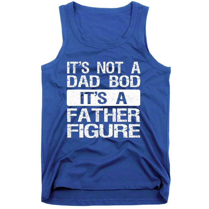 It's Not A Dad Bod It's A Father Figure Funny Tank Top