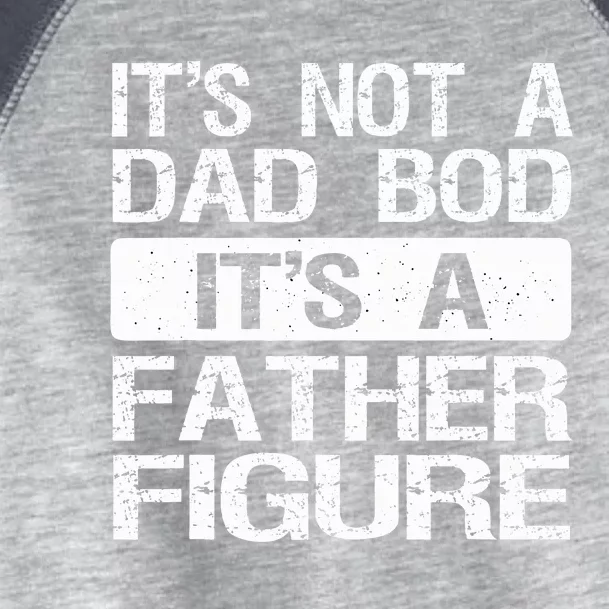 It's Not A Dad Bod It's A Father Figure Funny Toddler Fine Jersey T-Shirt