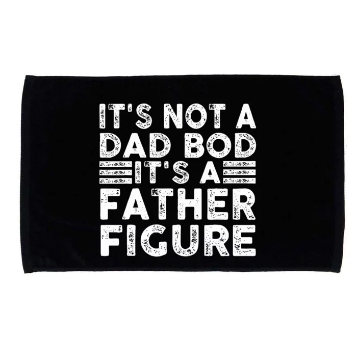 It's Not A Dad Bod It's A Father Figure Funny Microfiber Hand Towel