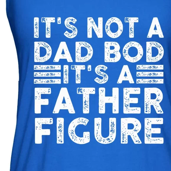 It's Not A Dad Bod It's A Father Figure Funny Ladies Essential Flowy Tank