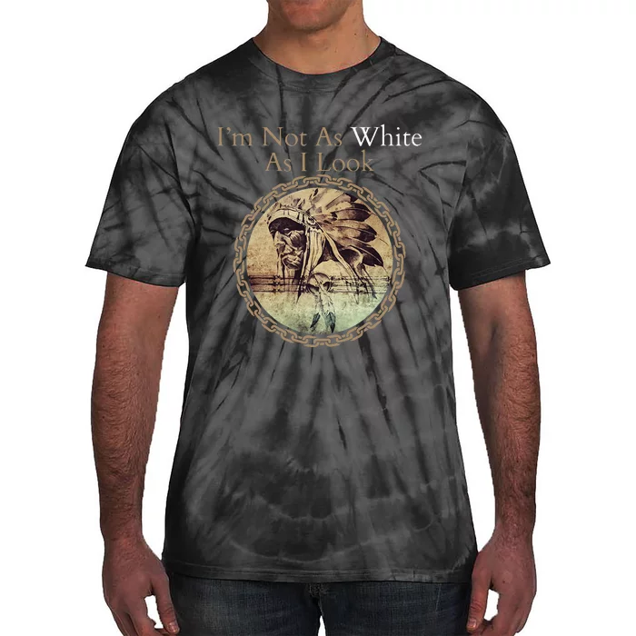 IM Not As White As I Look Native American Heritage Day Tie-Dye T-Shirt