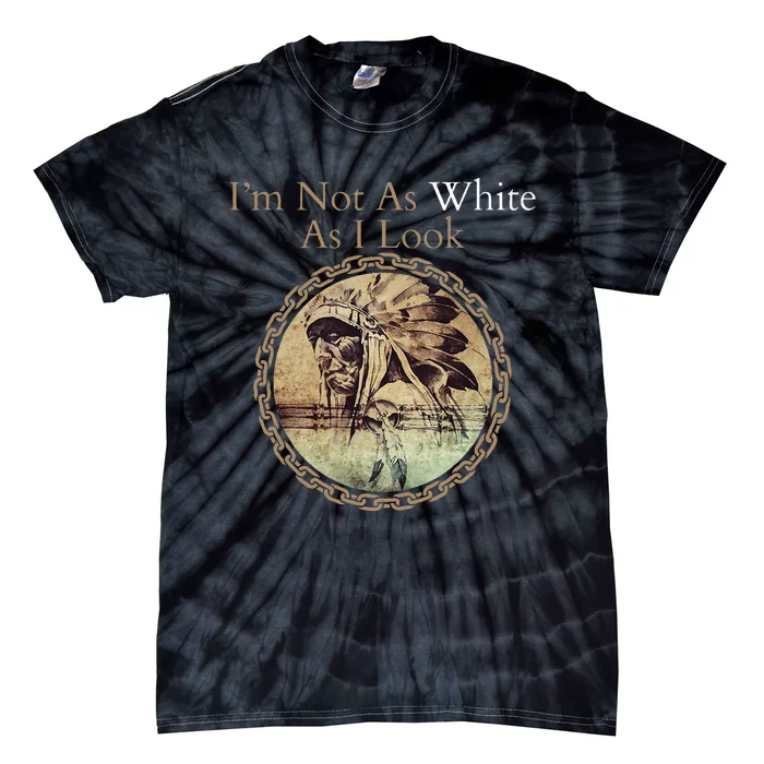 IM Not As White As I Look Native American Heritage Day Tie-Dye T-Shirt