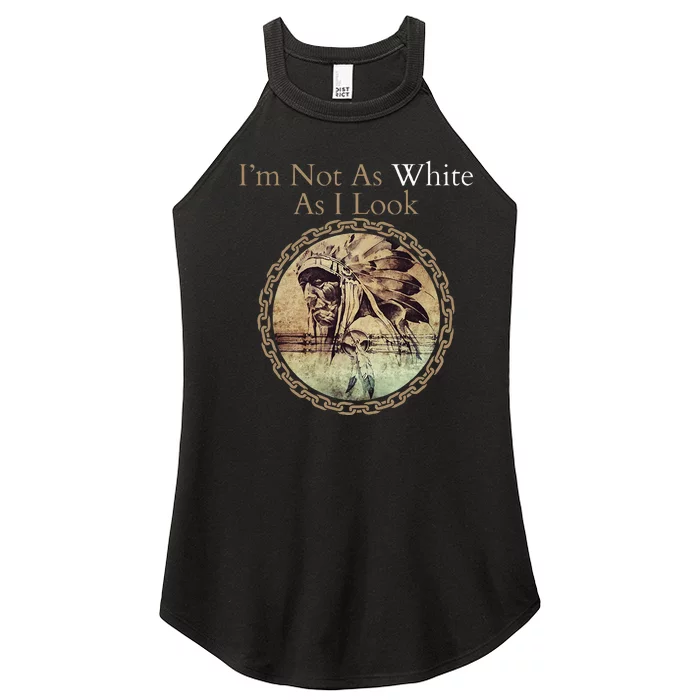 IM Not As White As I Look Native American Heritage Day Women’s Perfect Tri Rocker Tank