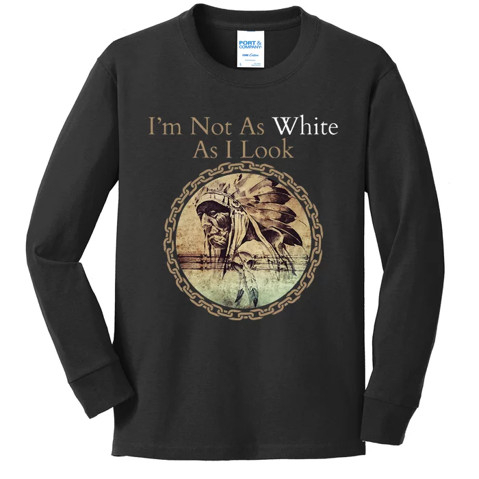 IM Not As White As I Look Native American Heritage Day Kids Long Sleeve Shirt