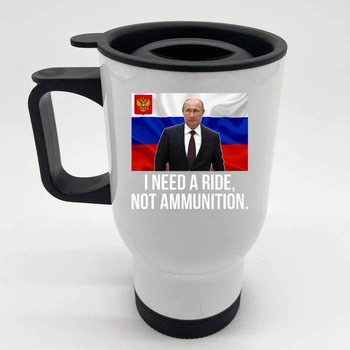 I Need A Ride Not Ammunition Funny Putin Meme Ukraine Front & Back Stainless Steel Travel Mug