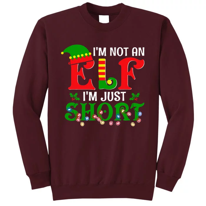 IM Not An Elf IM Just Short Christmas Elf Costume Xmas Tall Sweatshirt