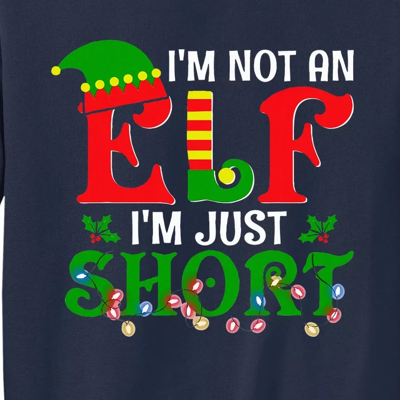 IM Not An Elf IM Just Short Christmas Elf Costume Xmas Sweatshirt