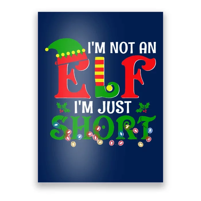 IM Not An Elf IM Just Short Christmas Elf Costume Xmas Poster