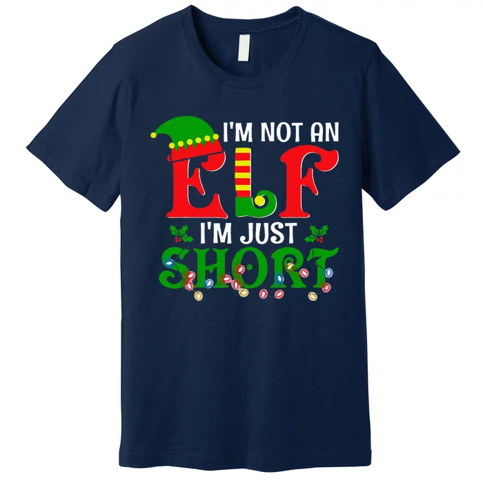 IM Not An Elf IM Just Short Christmas Elf Costume Xmas Premium T-Shirt