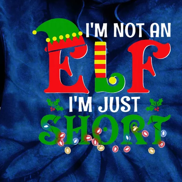 IM Not An Elf IM Just Short Christmas Elf Costume Xmas Tie Dye Hoodie