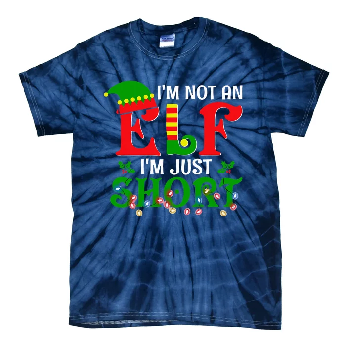 IM Not An Elf IM Just Short Christmas Elf Costume Xmas Tie-Dye T-Shirt