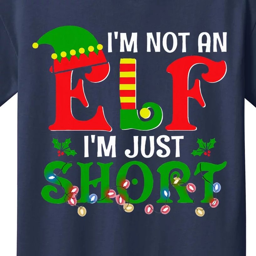 IM Not An Elf IM Just Short Christmas Elf Costume Xmas Kids T-Shirt