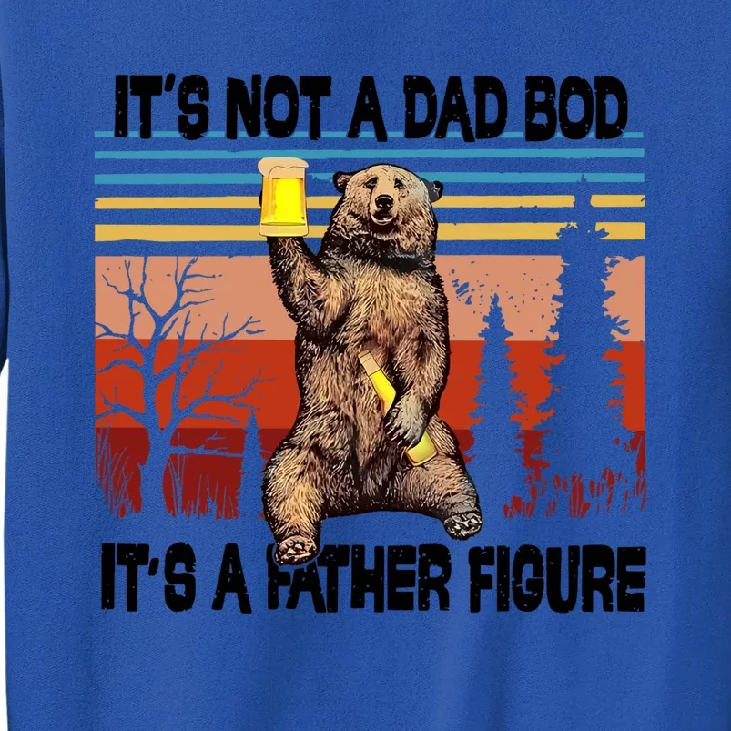 Its Not A Dad Bod Its A Father Figure Bear Meme Tall Sweatshirt