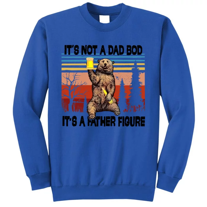 Its Not A Dad Bod Its A Father Figure Bear Meme Tall Sweatshirt