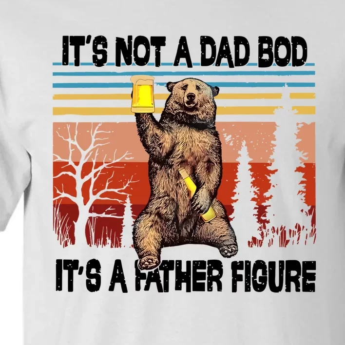 Its Not A Dad Bod Its A Father Figure Bear Meme Tall T-Shirt