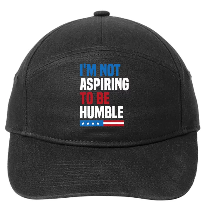 IM Not Aspiring To Be Humble Kamala Harris Quote Saying 7-Panel Snapback Hat