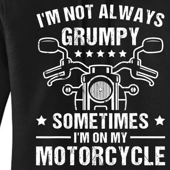 Im Not Always Grumpy Sometimes Im On My Motorcycle Women's Pullover Hoodie