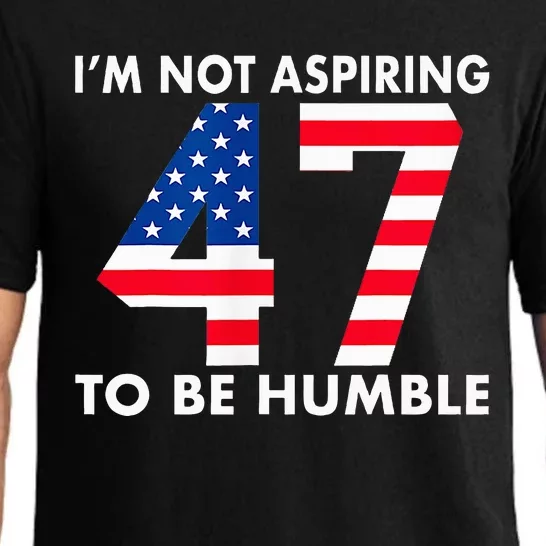 IM Not Aspiring To Be Humble Kamala Harris 47 Pajama Set