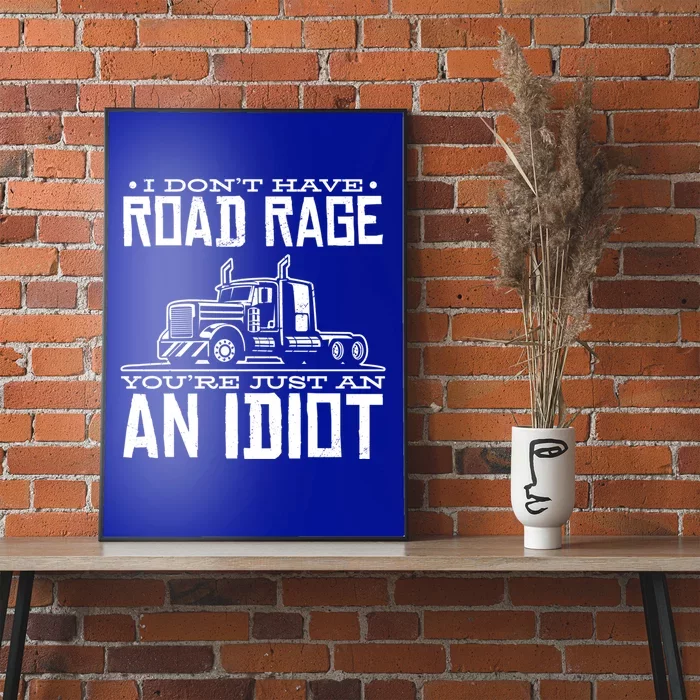 Im Not Angry Youre Just An Idiotic Truck Driver Gift Poster