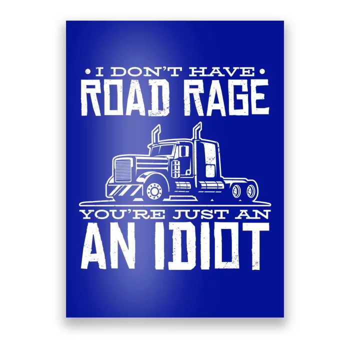 Im Not Angry Youre Just An Idiotic Truck Driver Gift Poster