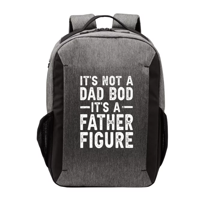 Its Not A Dad Bod Its A Father Figure Funny Gift Vector Backpack