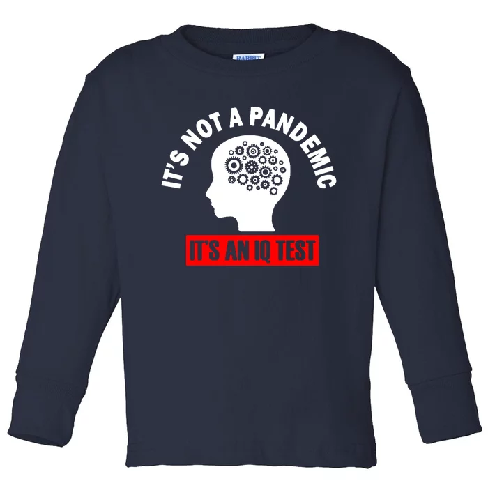 Its Not A Pandemic Its An Iq Test Protest Toddler Long Sleeve Shirt