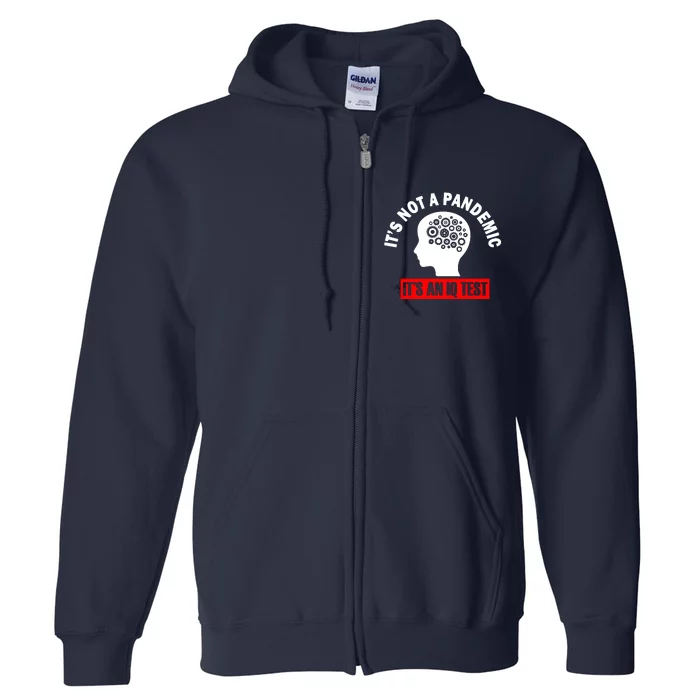 Its Not A Pandemic Its An Iq Test Protest Full Zip Hoodie