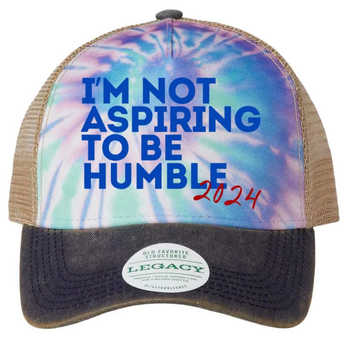 IM Not Aspiring To Be Humble  Cool 2024 Legacy Tie Dye Trucker Hat