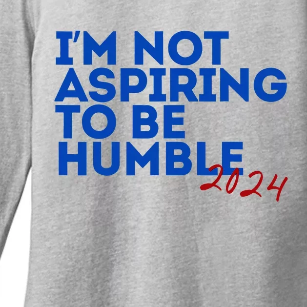 IM Not Aspiring To Be Humble  Cool 2024 Womens CVC Long Sleeve Shirt