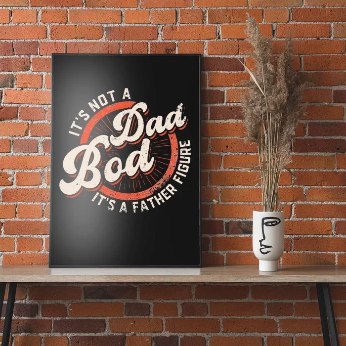 It's Not A Dad Bod It's A Father Figure funny Dad Joke Poster