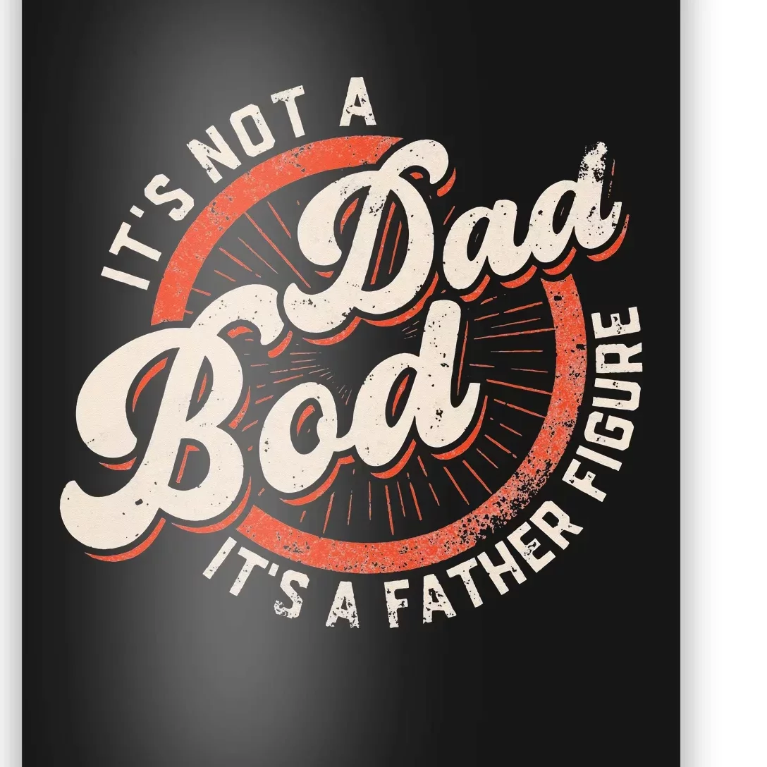 It's Not A Dad Bod It's A Father Figure funny Dad Joke Poster