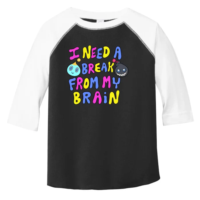 I Need A Break From My Brain Toddler Fine Jersey T-Shirt