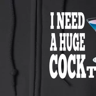 I Need A Huge Cocktail Full Zip Hoodie