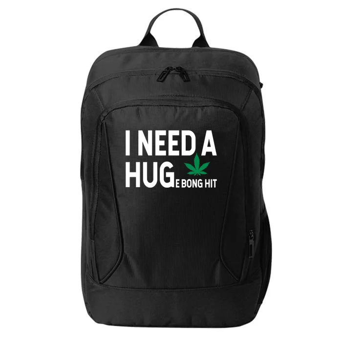 I Need A Huge Bong Hit Marijuana Pot Smoker Pothead Stoner Gift City Backpack