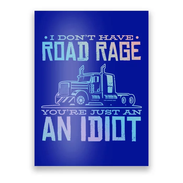 Im Not Angry Youre Just An Idiotic Truck Driver Gift Poster