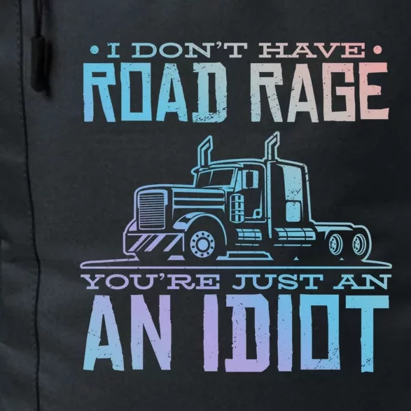 Im Not Angry Youre Just An Idiotic Truck Driver Gift Daily Commute Backpack