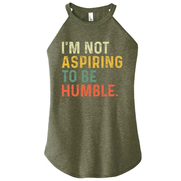 IM Not Aspiring To Be Humble Women’s Perfect Tri Rocker Tank