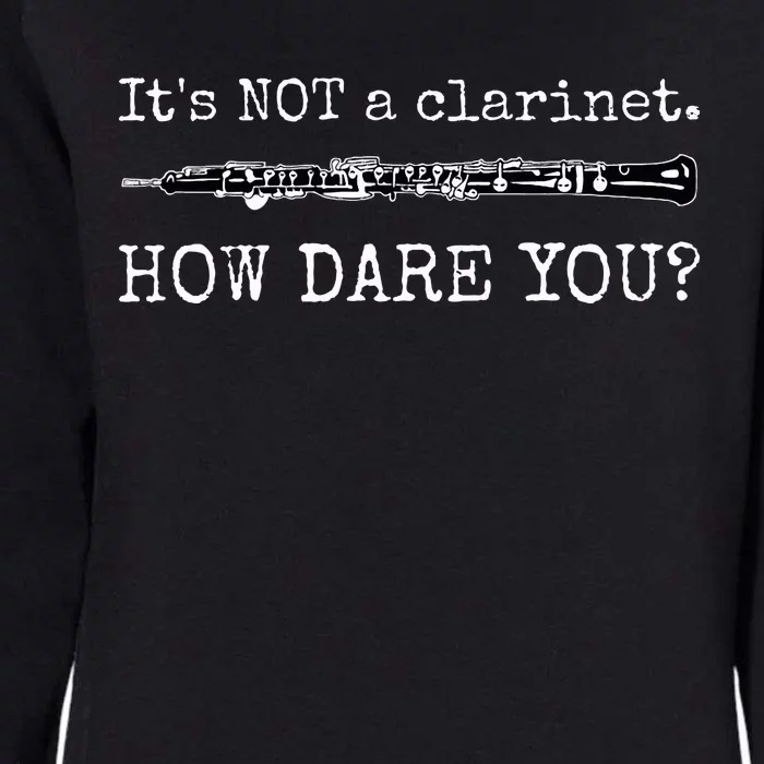 ItS Not A Clarinet How Dare You Womens California Wash Sweatshirt