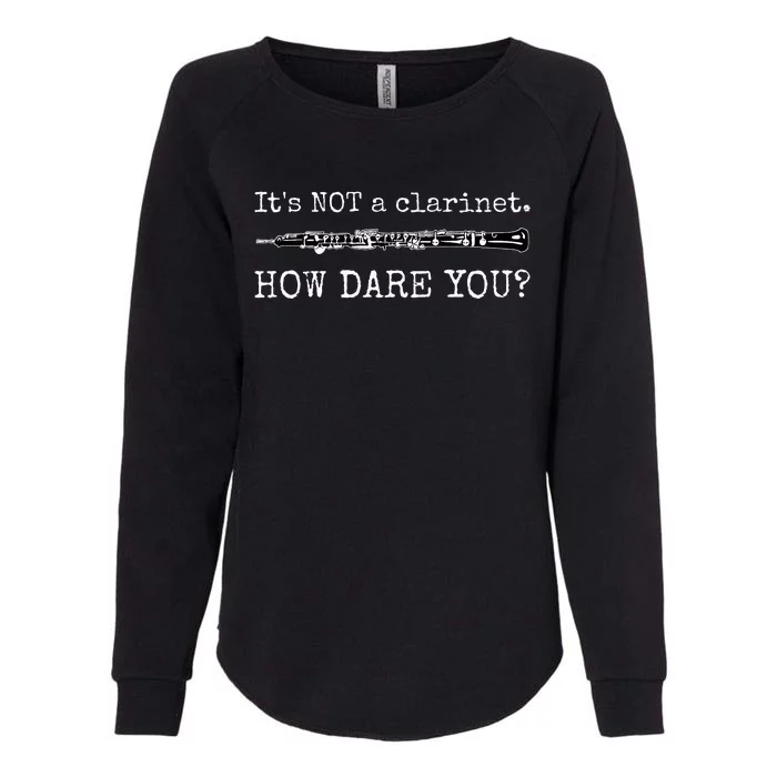 ItS Not A Clarinet How Dare You Womens California Wash Sweatshirt