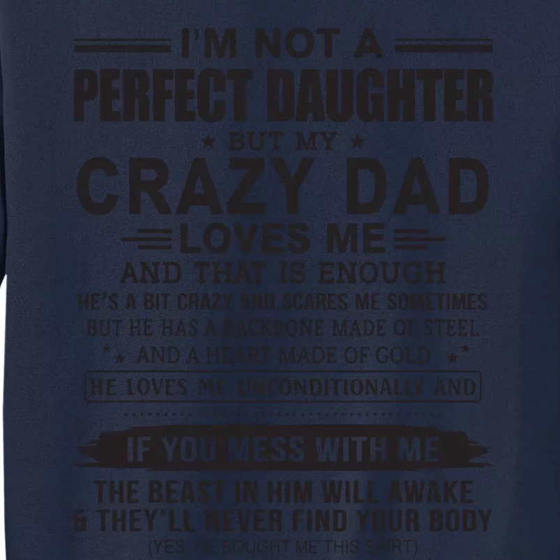 I'm Not A Perfect Daughter But My Crazy Dad Loves Me Tall Sweatshirt