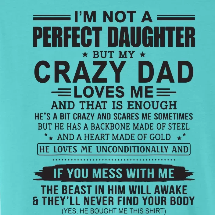 I'm Not A Perfect Daughter But My Crazy Dad Loves Me ChromaSoft Performance T-Shirt