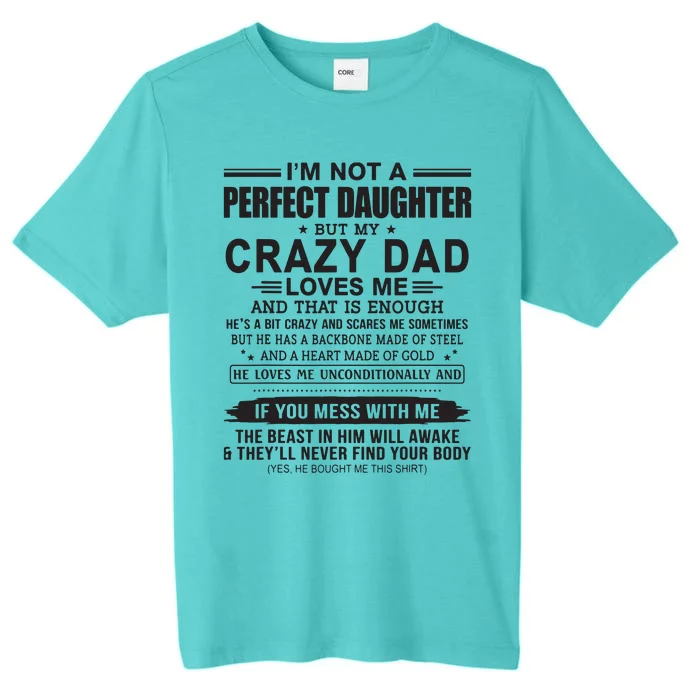 I'm Not A Perfect Daughter But My Crazy Dad Loves Me ChromaSoft Performance T-Shirt