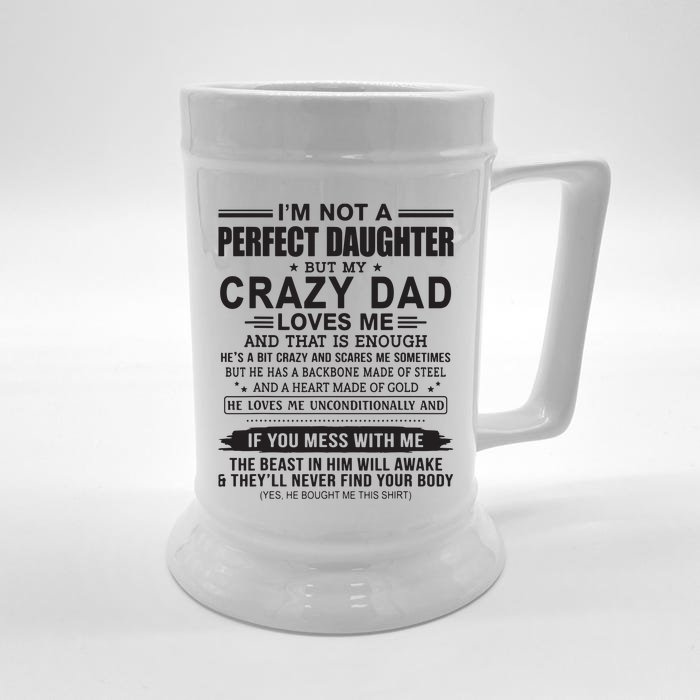 I'm Not A Perfect Daughter But My Crazy Dad Loves Me Front & Back Beer Stein