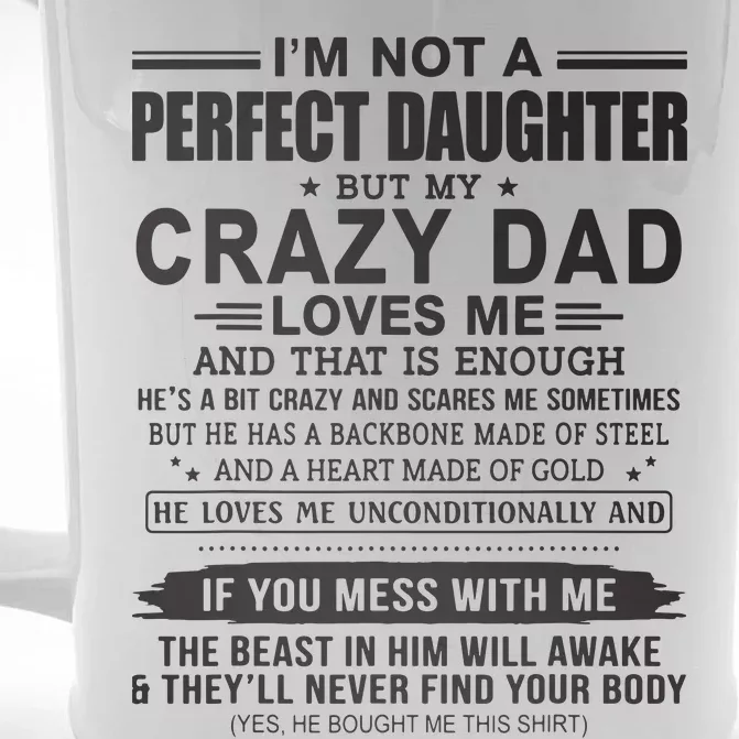 I'm Not A Perfect Daughter But My Crazy Dad Loves Me Front & Back Beer Stein