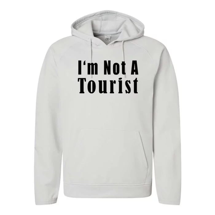 IM Not A Tourist Funny Performance Fleece Hoodie