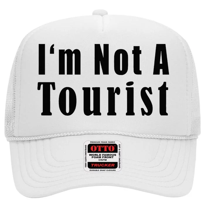 IM Not A Tourist Funny High Crown Mesh Trucker Hat